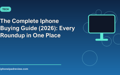 The Complete Iphone Buying Guide (2026): Every Roundup in One Place