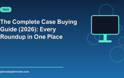 The Complete Case Buying Guide (2026): Every Roundup in One Place